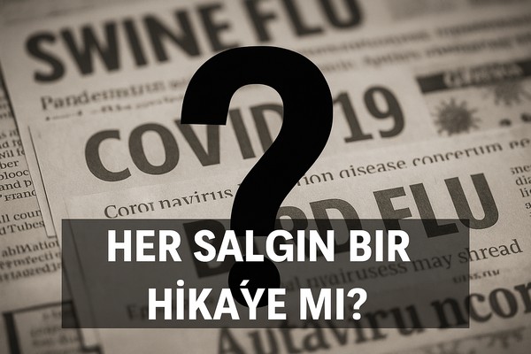 Her Salgın Bir Hikâye mi? Popüler Salgınların Ardındaki Gerçek