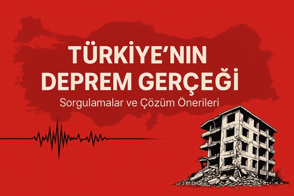 Türkiye’nin Deprem Gerçeği: 17 Ağustos’tan Kahramanmaraş’a Bitmeyen İhmaller